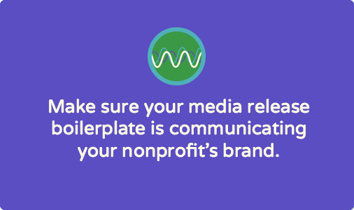 Make sure your media release boilerplate is communicating your nonprofit's brand