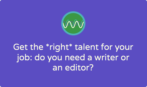 When to hire an editor versus a copywriter