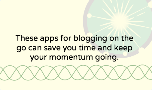 Apps for blogging on the go