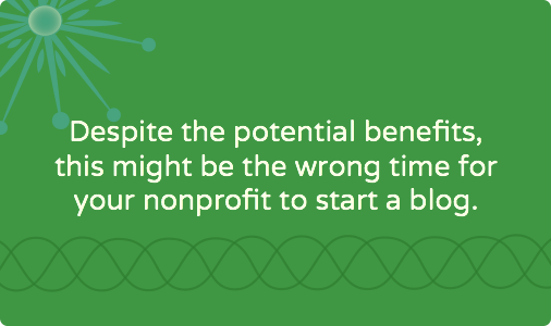 Six reasons why your nonprofit should NOT have a blog