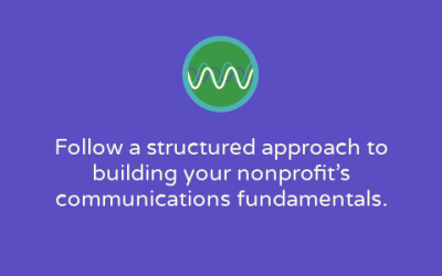 Building your nonprofit’s communications fundamentals in the right order