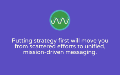 Why strategy comes first in nonprofit communications